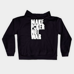 Make Poker Not War Kids Hoodie